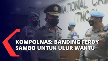 Kompolnas Sebut Pengajuan Banding Ferdy Sambo Hanya untuk Ulur Waktu, Berikut Selengkapnya!