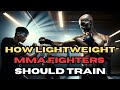 How lightweight mma fighters should train 