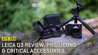 Approaching The Scene 269: Leica Q3 Review, Pros, Cons & Critical Accessories