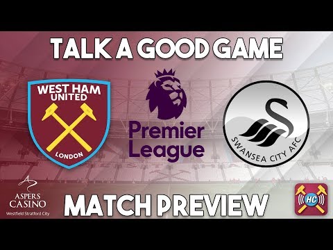 West Ham United v Swansea City Preview | Talk A Good Game