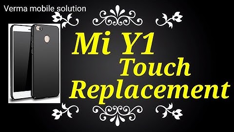 Mi y1 touch replacement.