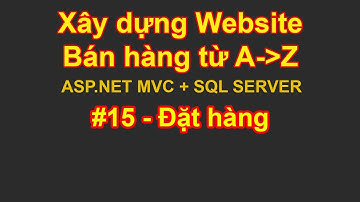 Bài 15 - Đặt hàng thành công | Xây dựng website bán hàng từ A đến Z ASP.NET MVC