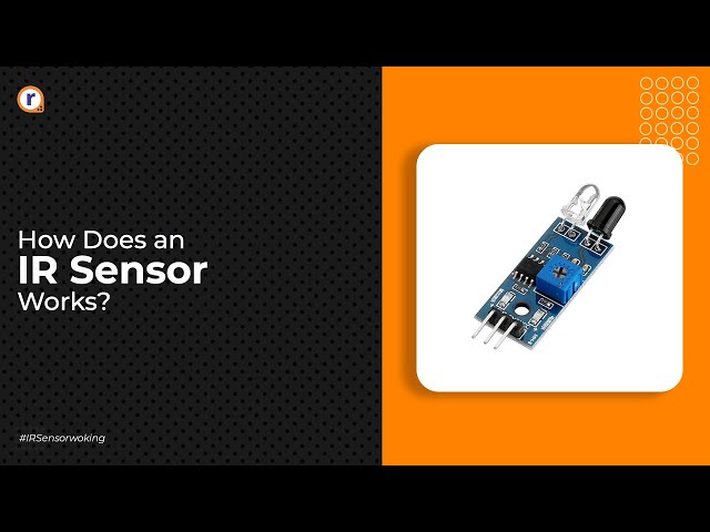 HOW DOES AN IR SENSOR WORK? 