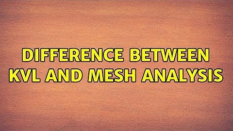 Difference between KVL and mesh analysis