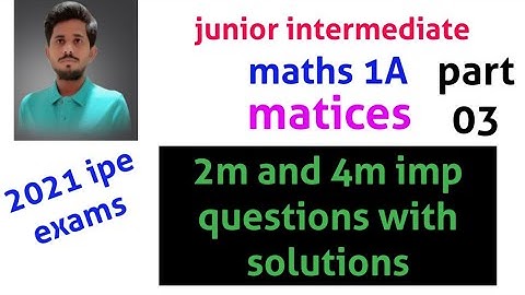 jr inter maths 1A part 03||matrices 2m and 4m imp questions||2021||ts & ap||naveenredddymath