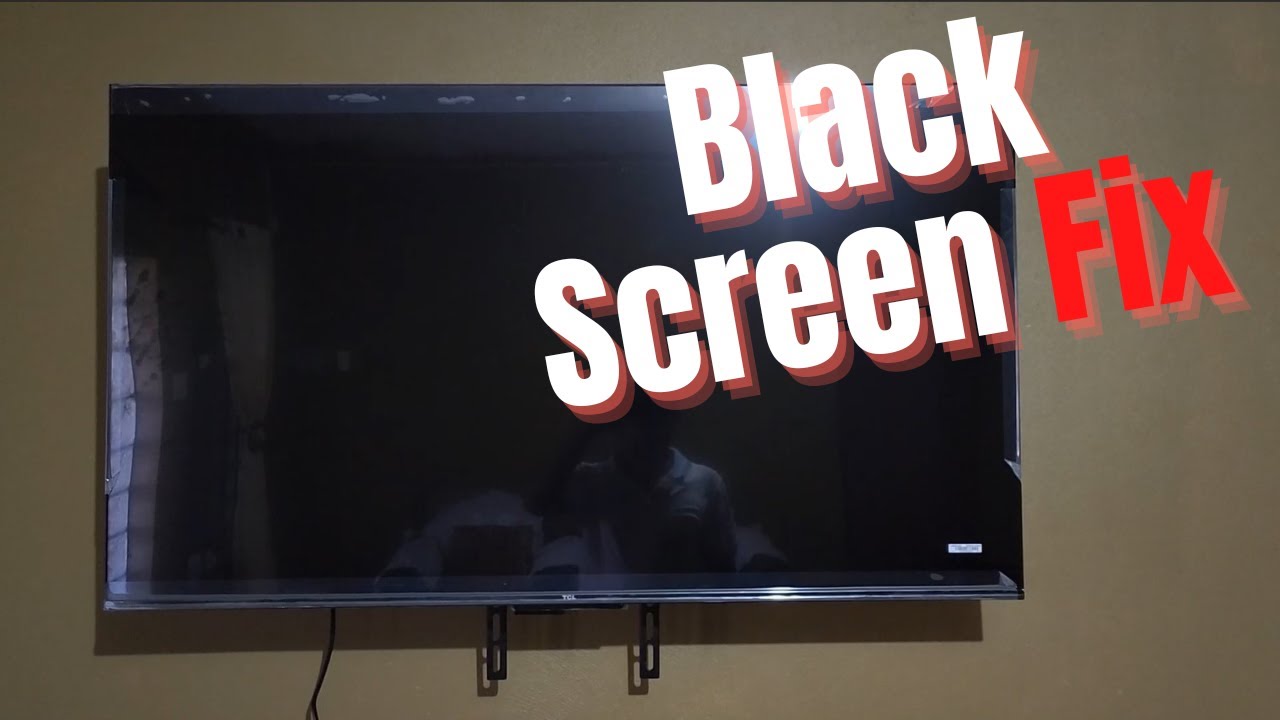 TCL Black Screen Fix