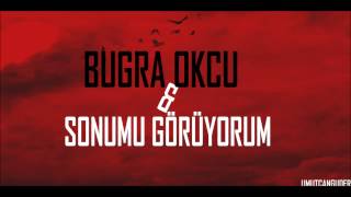 Buğra Okcu - Sonumu Görüyorum ( Offical Music 2014) Resimi