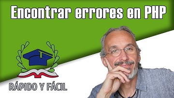 Rápido y Fácil: Detectar Errores en PHP.