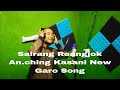 Salrang Reangjok An.ching Ka.sani New Garo Song Audio Mp3 Song