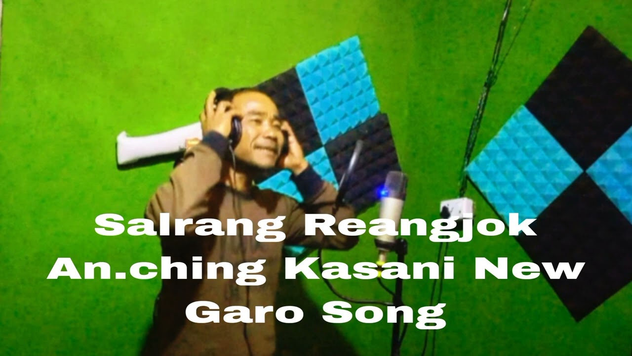 Salrang Reangjok Anching Kasani New Garo Song Audio