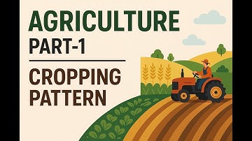Agriculture PART 1- Cropping Pattern
