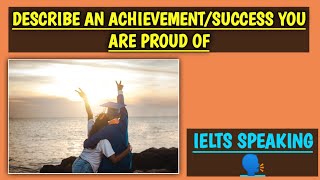 Describe An Achievement\/Success You Are Proud Of\/IELTS Speaking\/ Latest\/Cue Card\/Easy\/IELTS\/