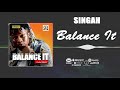 Singah  balance it official audio