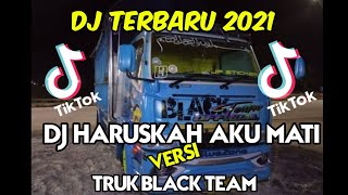 DJ TERBARU HARUSKAH AKU MATI VERSI TRUK BLACK TEAM 