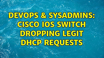 DevOps & SysAdmins: Cisco IOS switch dropping legit DHCP requests (2 Solutions!!)