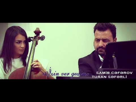 Samir Ceferov & Turan Seferli - Izin ver gedim