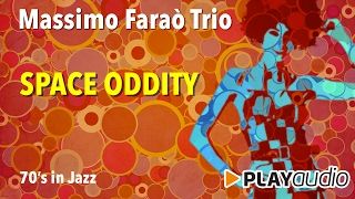 Space Oddity - Musica Anni ‘70 In Jazz - Massimo Faraò Trio