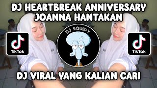 DJ HEARTBREAK ANNIVERSARY JOANNA HANTAKAN DJ DANVATA VIRAL TIKTOK TERBARU 2023!