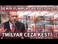 #sondakika  Demir yumruk operasyonu.!! 7 milyar lira rekor ceza..!