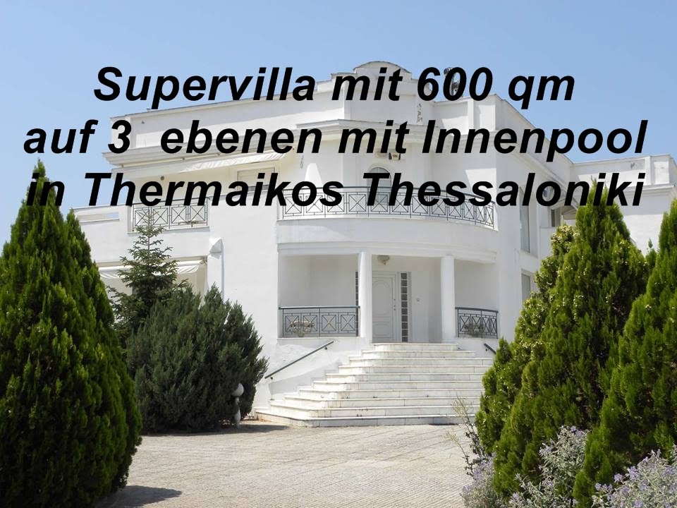 Supervilla mit 600 qm auf 3  ebenen mit Innenpool in Thermaikos Thessaloniki