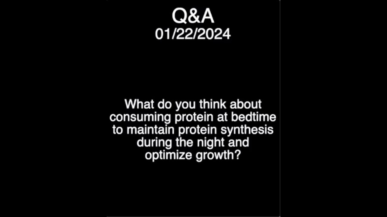 Q&A Jan 23 2024 Is Consuming Protein at Night Good to Maximize
