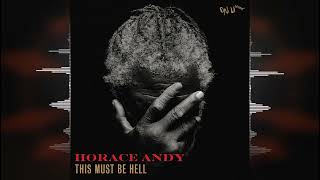 Horace Andy - This Must Be Hell [On-U Sound] Release 2022