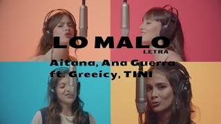 Video thumbnail of "Lo Malo - Aitana, Ana Guerra ft. Greeicy, TINI (LETRA)"