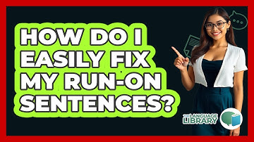 How Do I Easily Fix My Run-on Sentences? - The Language Library