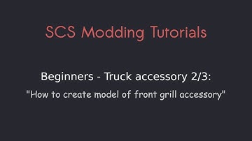 Modding Tutorials: 02 Truck accessory 2/3 - How to create model of front grill accessory