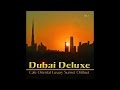 Dubai deluxe  cafe oriental luxury sunset chillout del mar 2 hours continuous mix by chill2chill