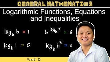 Logarithmic Functions, Equations, and Inequalities | General Mathematics