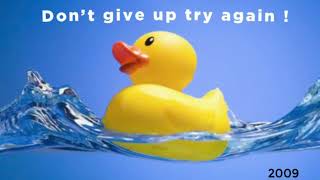 Don’t give up try again! By 2009