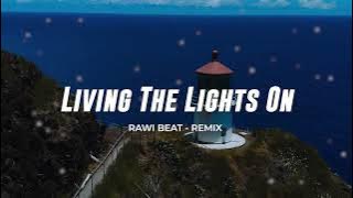 SLOW REMIX !!!  - LIVING THE LIGHTS ON - RAWI BEAT
