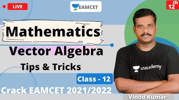Unacademy EAMCET | Vector Algebra | Tips & Tricks | Mathematics | Class - 12 | Vinod Sir