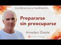 Meditación y conferencia: &quot;Prepararse sin preocuparse&quot;, con Amadeo Dieste