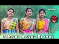 A mona a sona new santali dj remix song latest dj song santali dj song 2023 st dj manoj mix by