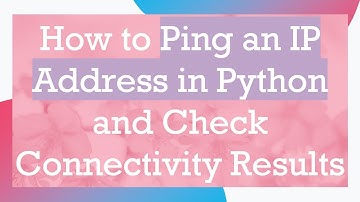 How to Ping an IP Address in Python and Check Connectivity Results