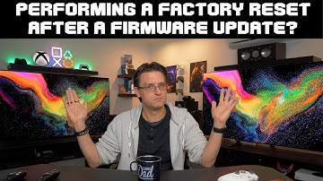 Factory Reset on your TV - Should you perform it after a Firmware / Software Update?