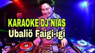 Karaoke Dj Nias - Ubaliö Faigi-igi