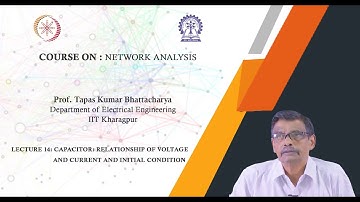 Lecture 14: Capacitor: Relationship of Voltage and Current and Initial Condition