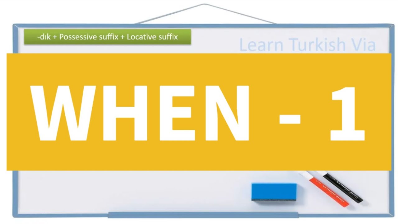 Learn Turkish Lesson 92 -  When - 1 (Zarf Fiiller)