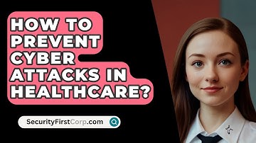 How To Prevent Cyber Attacks In Healthcare? - SecurityFirstCorp.com