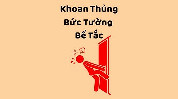 Cách Để Khoan Thủng Bức Tường Bế Tắc