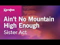 Karaoke Ain't No Mountain High Enough - Sister Act *