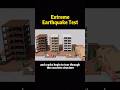 Extreme Earthquake Test #knowledge #foryou #science #earthquake