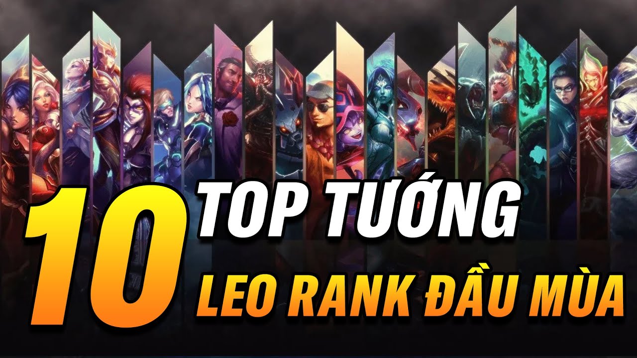 TOP 10 TƯỚNG GIÚP BẠN LEO RANK THẦN TỐC ĐẦU MÙA GIẢI TỐC CHIẾN!