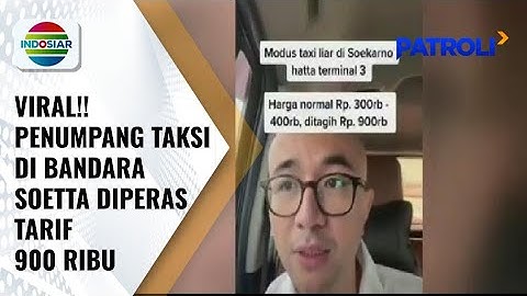 Pengguna Jasa Taksi di Bandara Soetta Diperas dengan Tarif 900 Ribu Rupiah | Patroli