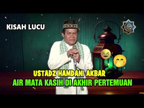 KISAH LUCU USTADZ HAMDANI AKBAR | AIR MATA DI AKHIR PERTEMUAN