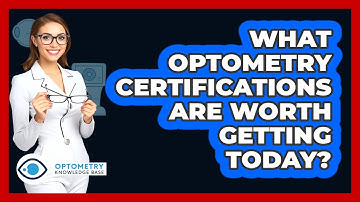 What Optometry Certifications Are Worth Getting Today? - Optometry Knowledge Base