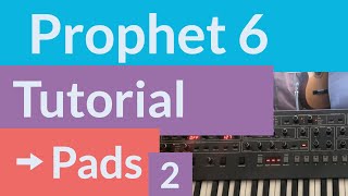 Prophet 6 Tutorial: Pads Pt 2 (Oscillators)